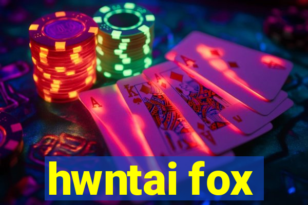 hwntai fox